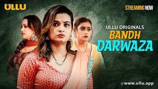 Bandh Darwaza | Part - 02 | Streaming Now-To Watch Full Episode, Download & Subscribe To Ullu