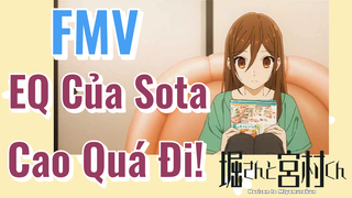 [Horimiya] FMV | EQ Của Sota Cao Quá Đi!