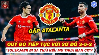 🔥TIN BÓNG ĐÁ 2/11: RONALDO - CAVANI ĐÁ CHÍNH TRƯỚC ATALANTA...SOLSKJAER BỊ SA THẢI NẾU THUA MAN CITY