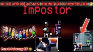 Elie Gaming/Sungit As An Malupet Na Impostor Sa Among Us Sobrang LT😂 ll(Bianca, Ann, Sehyee,Sirjack)