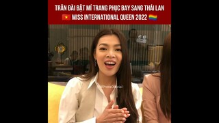 Trân Đài bật mí 12 vali màu cờ lục sắc bay sang Thái Lan thi Hoa Hậu Miss International Queen 2022