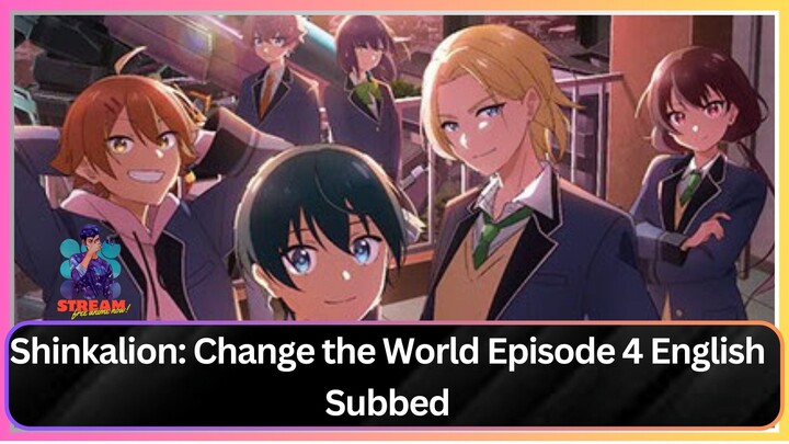 Shinkalion- Change the World Episode 4 English Subbed