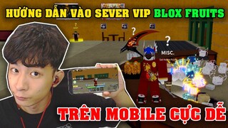 Hướng Dẫn Cách Để Vào Sever Vip Để Nhận Trái Ác Quỷ Miễn Phí Trên Điện Thoại Trong Blox Fruits