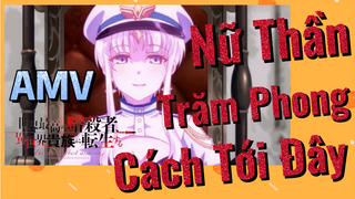 [Reincarnated Assassin]AMV | Nữ Thần Trăm Phong Cách Tới Đây