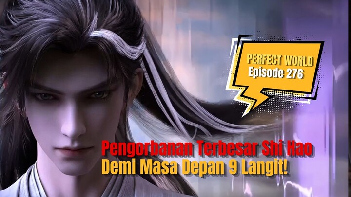 Pengorbanan Terbesar Shi Hao Demi Masa Depan 9 Langit! | Perfect world episode 276