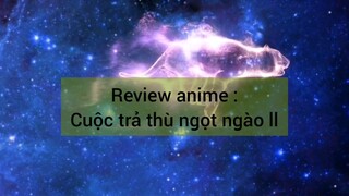 review Anime cuộc trả thù hấp dẫn