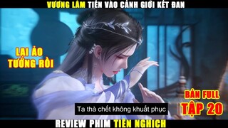 Vương Lâm Tiến Vào Cảnh Giới Kết Đan | Review Phim Tiên Nghịch Tập 20