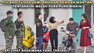 PULANG TUGAS DEMI BALIKAN DENGAN MANTAN, SEORANG TNI INI MALAH NYAMAR JADI MISKIN!! dihina, ternyata