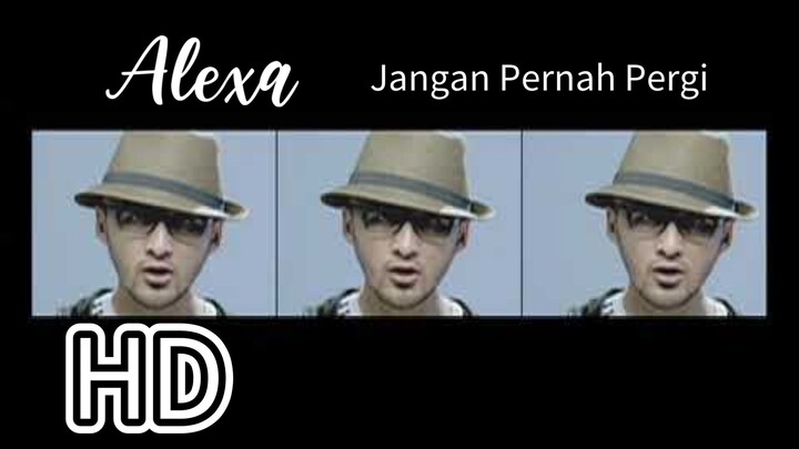 Jangan Pernah Pergi – Alexa [Official Music Video HD]