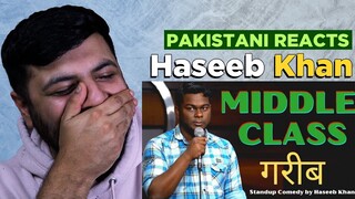 Pakistani Reacts To Middle Class bhi Nahi Hoon | Standup Comedy ft. Haseeb Khan