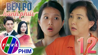 BÊN BỜ HẠNH PHÚC - TẬP 12[3]: Bà Li tỏ ra nghi ngờ MỐI QUAN HỆ giữa quý nhân và con gái của mình