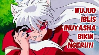 Saat Inuyasha Kehilangan Kendali! Wujud Iblisnya Bikin Ngeri!
