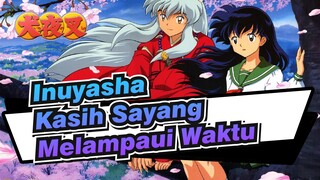 [Inuyasha],OST,Kasih,Sayang,Melampaui,Waktu