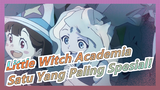 Little Witch Academia | [Diana&Akko/Menikahlah!Cepat!] KalianAdalah…AdalahYangPalingSpesial!