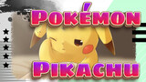 [Pokémon/Epic] Pikachu--- I'm Not Only Cute, Pika~