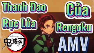 [Thanh Gươm Diệt Quỷ] AMV | Thanh Đao Rực Lửa Của Rengoku