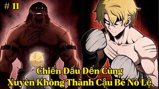 Chuyển Sinh Từ Một Tên Nô Lệ Yếu Đuối Ta Đã Trở Thành Tay Đấm Số Một | Tập 11 | Review Truyện