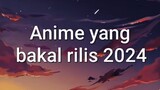 Anime yanv bakal rilis 2024