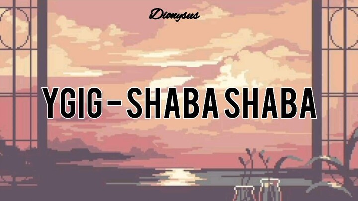 YGIG - SHABA SHABA Lyrics