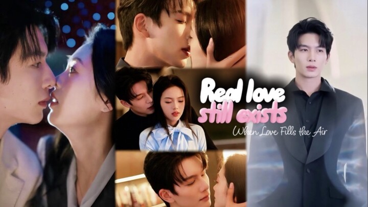 Real love still exists [When Love Fills the Air] (Liú Yànchén 💖 Lán Xīlù)