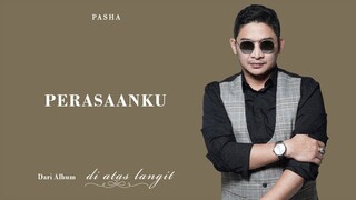 PASHA - Perasaanku | Official Lyric Video