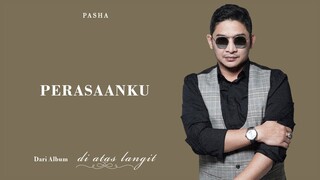 PASHA - Perasaanku | Official Lyric Video