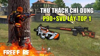 [Garena Free Fire] Thử thách chỉ dùng P90+SVD lấy Top 1 | TTD