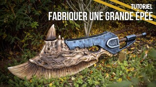 Fabriquer une grande épée de Monster Hunter World - Tutoriel Cosplay