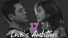 Love's Ambition ep.17 (Eng sub)