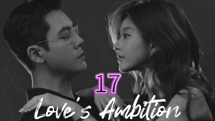 Love's Ambition ep.17 (Eng sub)