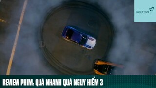Tóm tắt phim: Quá nhanh quá nguy hiểm 3 phần 4 #phimhaymoingay