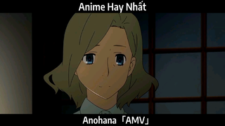 Anohana「AMV」Hay Nhất
