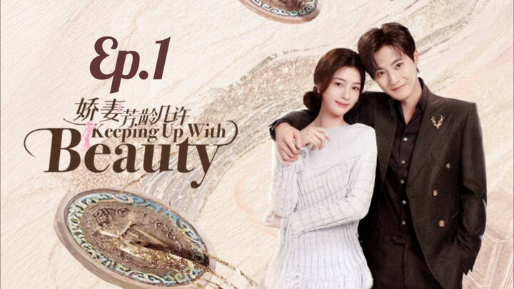 🇨🇳 EP. 1 𝙆𝙚𝙚𝙥𝙞𝙣𝙜 Up ᗯITᕼ BEAUTY (2025) ENG SUB