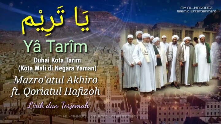 Ya Tarim - Mazroatul Akhiro ft Qiroatul Hafizoh - Lirik dan Terjemah