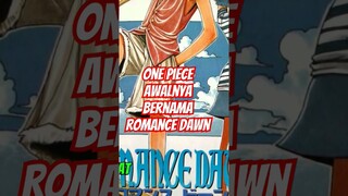 One Piece Awalnya Bernama Romance Dawn!