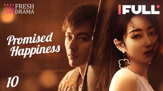 【Multi-sub】Promised Happiness EP10 | Jiang Mengjie, Ye Zuxin | 说好的幸福 | Fresh Drama