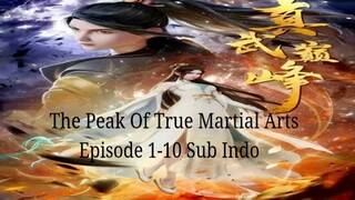 The Peak Of True Martial Arts Ep 1-10 Sub Indo
