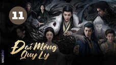 Tập 11 - Thuyết Minh| Đại Mộng Quy Ly - Fangs Of Fortune (Hầu Minh Hạo, Trần Đô Linh,...)