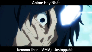 Kemono Jihen「AMV」Unstoppable Hay Nhất