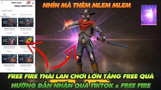 Garena Free Fire| Thái Lan chơi lớn tặng quà xem livestream cực chất - Hướng dẫn nhận quà Tiktok