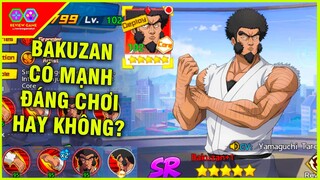 One Punch Man: The Strongest - Bakuzan SR Có Mạnh Có Nên Chơi Hay Không? Core Skill Bá Đạo Nhất SR?