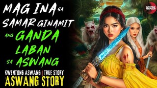 MAG INA SA SAMAR GINAMIT ANG GANDA LABAN SA ASWANG | Kwentong Aswang True Story  | 6/07/2025 🎬