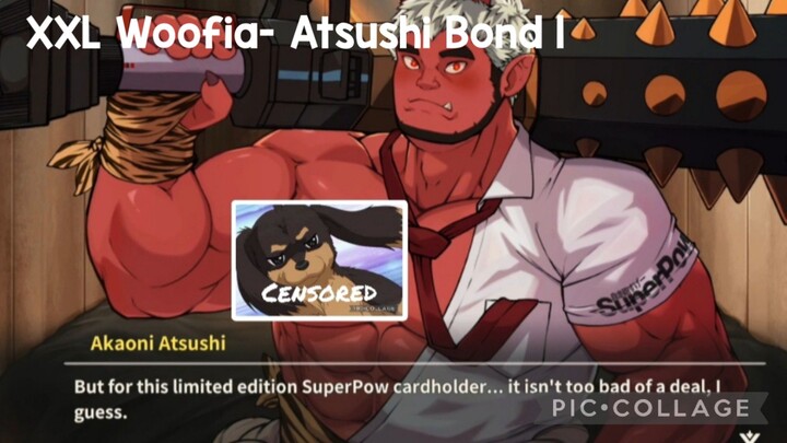 XXL Woofia- Atsushi Bond 1