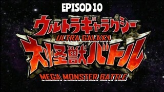 EP10 - ULTRA GALAXY MEGA MONSTER BATTLE