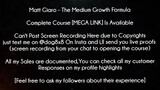 Matt Giaro Course The Medium Growth Formula download