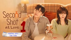 Second Shot at Love eps. 01 // Sub. Indo