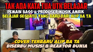 TAK ADA KATA TUA UNTUK BELAJAR❗ || PEMAIN BASS & PRODUSER AMRIK BELAJAR YG BARU DARI ALIP BA TA