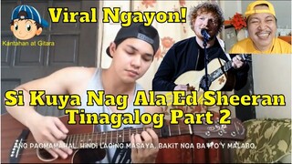 Viral Ngayon si Kuya Nag Ala Ed Sheeran Tinagalog Part 2 😎😘😲😁🎤🎧🎼🎹🎸