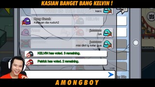 KASIAN BANGET NIH BANG KELVIN !