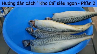 Hướng dẫn cách " Kho Cá" siêu ngon - Phần 2